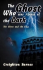 Image for The Ghost Who Was Afraid of the Dark