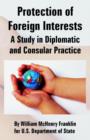 Image for Protection of Foreign Interests : A Study in Diplomatic and Consular Practice