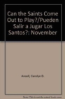 Image for Can the Saints Come Out to Play?/Pueden Salir a Jugar Los Santos? : November