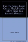 Image for Can the Saints Come Out to Play?/Pueden Salir a Jugar Los Santos? : February