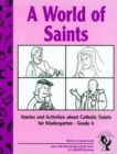 Image for A World of Saints : Stories and Activities about Catholic Saints for Kindergarten - Grade 4