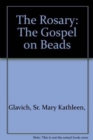 Image for The Rosary : The Gospel on Beads