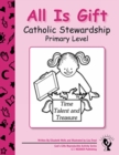 Image for All Is Gift : Catholic Stewardship - Primary Level
