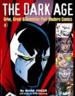 Image for The dark age  : grim, great &amp; gimmicky post-modern comics : Grim, Great &amp; Gimmicky Post-Modern Comics