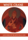 Image for White Crane : Love Songs of the Sixth Dalai Lama