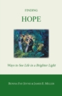 Image for Finding Hope : Ways of Seeing Life in a Brighter Light