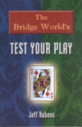Image for The &quot;Bridge World&quot; Test Your Play