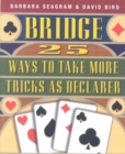 Image for Bridge  : 25 ways to take more tricks as declarer