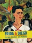 Image for Frida &amp; Diego : Passion, Politics and Painting