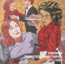Image for Toronto : Tributes + Tributaries, 1971-1989