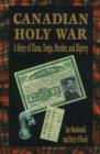 Image for Canadian Holy War : A Story of Clans, Tongs, Murder and Bigotry