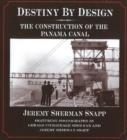 Image for Destiny by design  : the construction of the Panama Canal
