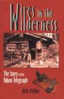 Image for Wires in the wilderness  : the story of the Yukon Telegraph