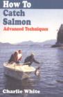 Image for How to Catch Salmon : Advanced Techniques