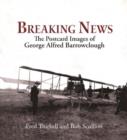 Image for Breaking News : The Postcard Images of Geoge Alfred Barrowclough