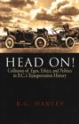 Image for Head On! : Collisions of Egos, Ethics, and Politics in B.C.&#39;s Transportation History