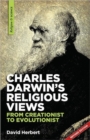 Image for Charles Darwin&#39;s religious views : from creationist to evolutionist