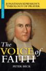 Image for The Voice of Faith : Jonathan Edwards&#39;s Theology of Prayer