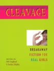 Image for Cleavage : Breakaway Fiction for Real Girls