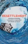 Image for Resettlement: Uprooting and Rebuilding Communities in Newfoundland and Labrador and Beyond
