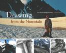 Image for Drawing from the Mountain : An Illustrated Journey