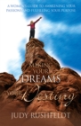 Image for Making Your Dreams Your Destiny: A Woman&#39;s Guide To Awakening Your Passions and Fulfilling Your Purpose