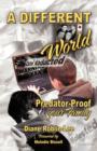 Image for A Different World : Predator-Proof Your Family
