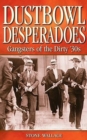 Image for Dustbowl desperadoes  : gangsters of the dirty &#39;30s