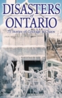 Image for Disasters of Ontario : 75 Stories of Courage &amp; Chaos