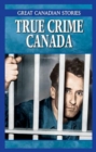 Image for True Crime Canada Box Set : Canadian Crimes &amp; Capers, Mobsters &amp; Rumrunners of Canada