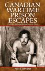 Image for Canadian Wartime Prison Escapes : Courage &amp; Daring Behind Enemy Lines