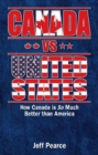Image for Canada vs United States : How Canada is So Much Better than America