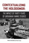 Image for Contextualizing the Holodomor : The Impact of Thirty Years of Ukrainian Famine Studies