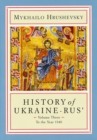 Image for History of Ukraine-Rus&#39; : Volume 3. To the Year 1340