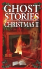 Image for Ghost Stories of Christmas Box Set II : Haunted Christmas, Ghost Stories of Christmas and Fireside Ghost Stories