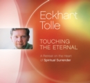 Image for Touching the eternal  : a retreat on the heart of spiritual surrender