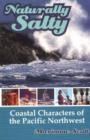 Image for Naturally salty  : coastal characters of the Pacific Northwest