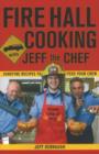 Image for Fire Hall Cooking with Jeff the Chef : Surefire recipes to feed your crew