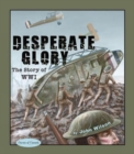 Image for Desperate Glory : The Story of WWI