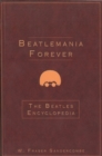 Image for Beatlemania Forever : The Beatles Encyclopedia