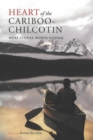 Image for Heart of the Cariboo-Chilcotin  : more stories worth keeping
