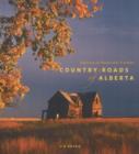 Image for Country roads of Alberta  : exploring the routes less travelled