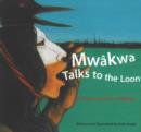 Image for Mwakwa talks to the loon  : a Cree story for children