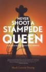 Image for Never shoot a stampede queen  : a rookie reporter in the Cariboo