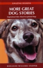 Image for More great dog stories  : inspirational tales about exceptional dogs