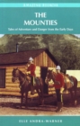 Image for Mounties  : tales of adventure &amp; danger from the early days