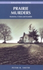 Image for Prairie murders  : mysteries, crimes &amp; scandals