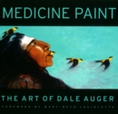 Image for Medicine Paint : The Art of Dale Auger