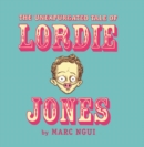 Image for The Unexpurgated Tale Of Lordie Jones