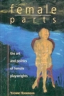 Image for Female Parts : Art and Politics of Women Playwrights